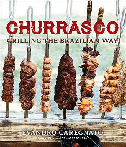 Churrasco: Grilling the Brazilian Way (English Edition)