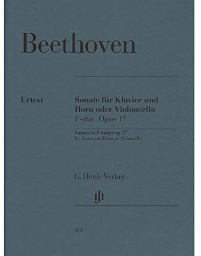 Sonate F-Dur op. 17 für Horn oder Violoncello und Klavier: Besetzung: Violoncello und Klavier (G. Henle Urtext-Ausgabe)