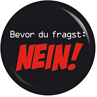 Kiwikatze® Sprüche - Bevor du fragst: Nein - 37mm Button Pin Ansteckbutton als Geschenk oder Mitbringsel