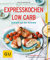 Expresskochen Low Carb: Schlank auf die Schnelle (GU Küchenratgeber Classics)