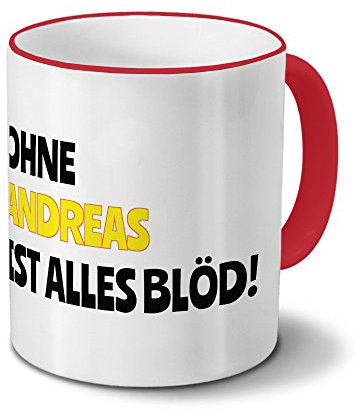 Tasse mit Namen Andreas - Motiv Ohne Andreas ist alles Blöd! - Namenstasse, Kaffeebecher, Mug, Becher, Kaffeetasse - Farbe Rot