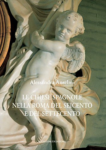 Le chiese spagnole nella Roma del Seicento e del Settecento (Italian Edition)