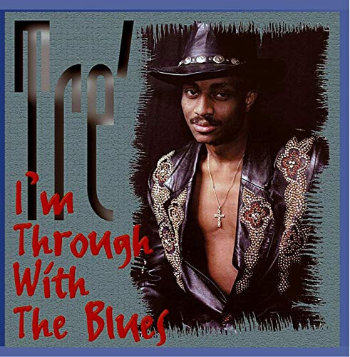 I'm Through With The Blues