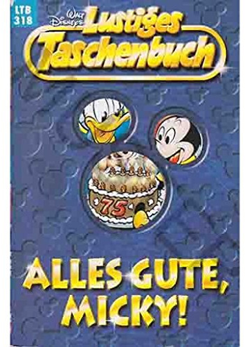 Walt Disney: LTB Lustiges Taschenbuch Band 318: Alles Gute, Micky! - Donald Duck und Micky Maus Comics für deine Sammlung