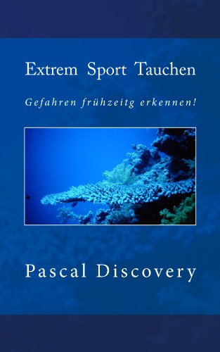 Extrem Sport Tauchen (Tauchsporterfahrungen und Anleitungen)