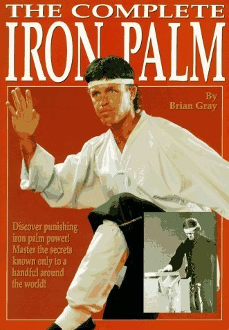 The Complete Iron Palm by Brian Gray (1990-01-01)