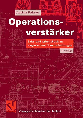 Operationsverstärker: Lehr- und Arbeitsbuch zu angewandten Grundschaltungen (Viewegs Fachbücher der Technik)