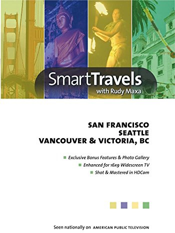 Smart Travels Pacific Rim with Rudy Maxa: San Francisco / Seattle / Vancouver & Victoria