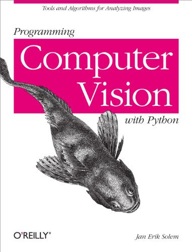 Programming Computer Vision with Python: Tools and algorithms for analyzing images (English Edition)