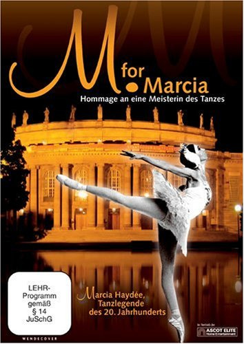 M. for Marcia - Marcia Haydée Tanzlegende des 20. Jahrhunderts