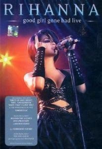Rihanna / Good Girl Gone Bad Live