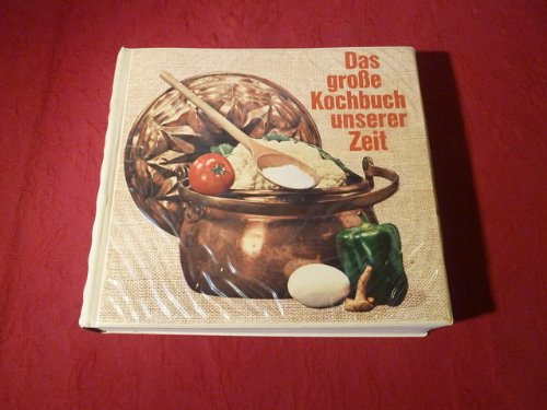 *DAS GROßE KOCHBUCH UNSERER ZEIT*. Ein Küchenbrevier von Frau Barbara. Mit vielen Abbildungen und über 1100 Rezepte aus allen Gegenden Deutschlands und dem Ausland.
