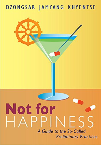 Not for Happiness: A Guide to the So-Called Preliminary Practices (English Edition)