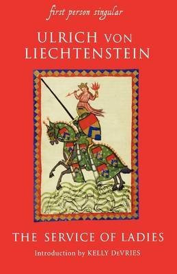 [(The Service of Ladies: An Autobiography)] [by: Ulrich Von Lichtenstein]