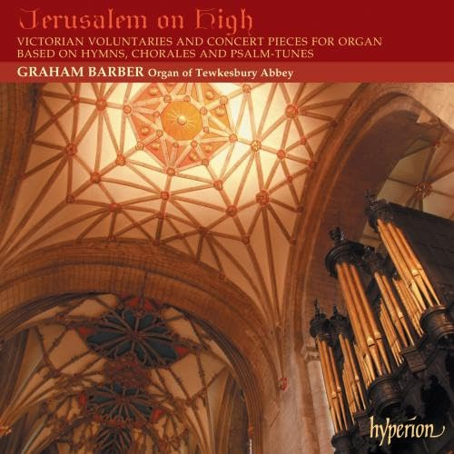 Jerusalem on High - Victorian Voluntaries and Concert Pieces for Organ
