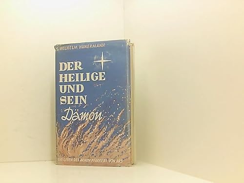 Der Heilige und sein Dämon. Das Leben des armen Pfarrers von Ars.