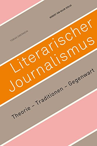 Literarischer Journalismus: Theorie - Traditionen - Gegenwart