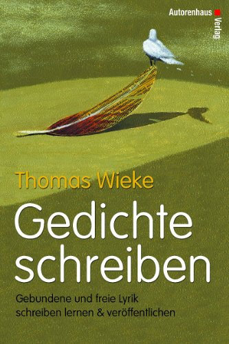 Gedichte schreiben. Gebundene und freie Lyrik schreiben lernen & veröffentlichen