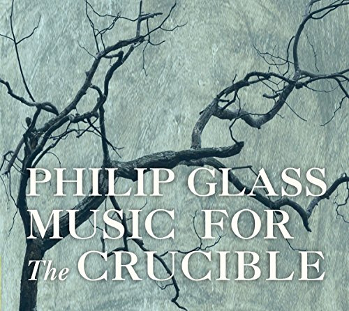 Glass: Music for 'The Crucible' (Hexenjagd) - Komplette Schauspielmusik