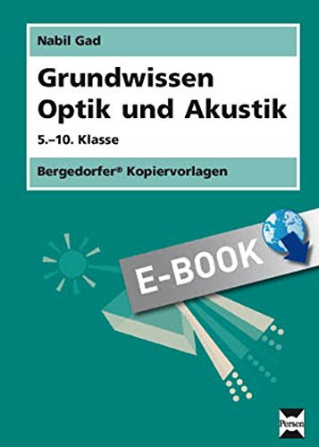 Grundwissen Optik und Akustik: Sekundarstufe 1 (5. bis 10. Klasse)