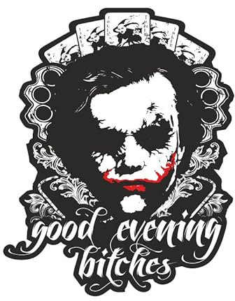 Spaß Kostet Aufkleber Wetterfest Good Evening Bitches 15 oder 40cm Clown Joker Superheld