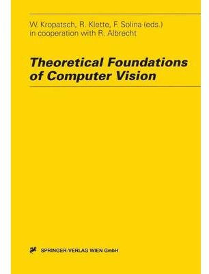 [(Theoretical Foundations of Computer Vision)] [by: Walter G. Kropatsch]