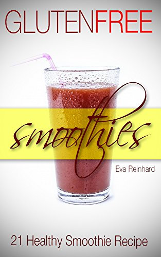 Gluten Free Smoothies: 21 Healthy Smoothie Recipe (Gluten Free, Shakes, Smoothies, Loose Weight) (English Edition)