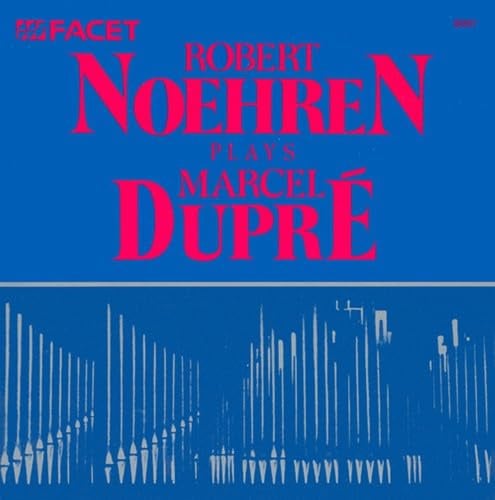 Robert Noehren Plays Marcel Dupre