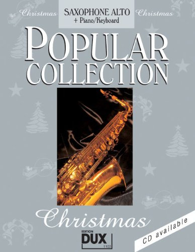 Popular Collection Christmas für Altsaxophon und Klavier/Keyboard -- 24 beliebte Weihnachtslieder von STILLE NACHT bis LAST CHRISTMAS in klangvollen mittelschweren Arrangements (Noten/sheet music)