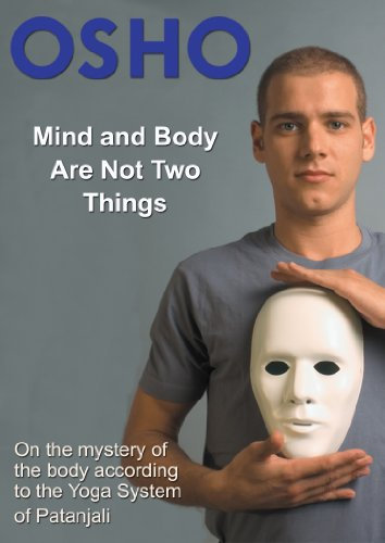 Mind and Body Are Not Two Things: on the mystery of the body according to the yoga system of Patanjali (OSHO Singles) (English Edition)