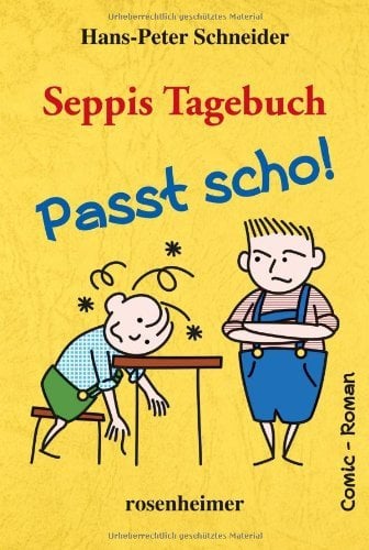 Seppis Tagebuch - Passt scho!: Ein Comic-Roman Band 1 by Hans-Peter Schneider (2014) Gebundene Ausgabe
