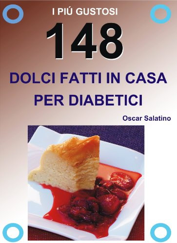 148 DOLCI FATTI IN CASA PER DIABETICI
