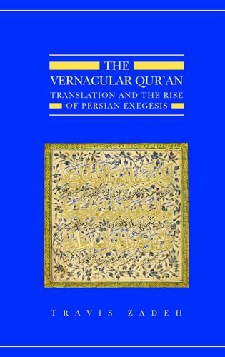 The Vernacular Qur'an: Translation and the Rise of Persian Exegesis (Qur'anic Studies Series) by Travis Zadeh (2012-02-23)