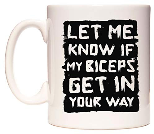 WeDoMugs Let Me Know If My Biceps Get in Your Way - Ceramic 11oz Coffee Tea Gift Mug Cup