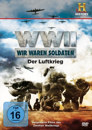 WWII - Wir waren Soldaten - Der Luftkrieg