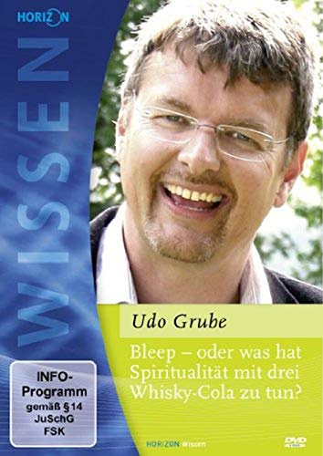 Bleep - oder was hat Spiritualität mit 3 Whiskey-Cola zu tun - Udo Grube