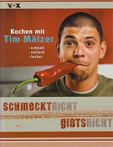 Schmeckt nicht - gibts nicht. Kochen mit Tim Mälzer: schnell, einfach, lecker