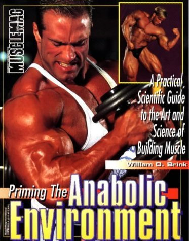 Title Priming the Anabolic Environment : A Practical Guide to the Art and Science of Building Muscles by William D. Brink (1997-12-01)