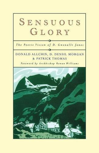 Sensuous Glory: The Poetic Vision of D. Gwenallt Jones: The Poetic Vision of Gwenallt by A. M. Allchin (2011-12-23)