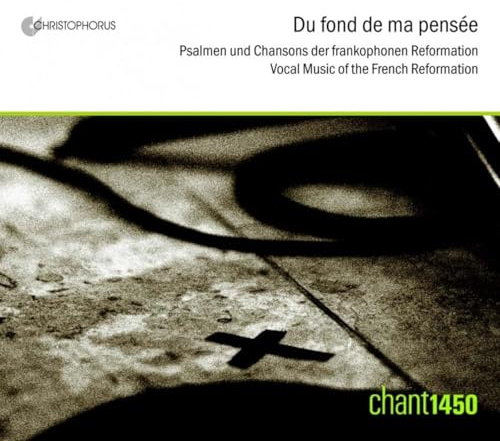 Du fond de ma pensée - Psalmen und Chansons der frankophonen Reformation