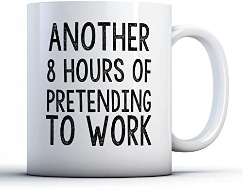 Finger prints - Another 8 Hours of Pretending to Work - Printed Mug, Ceramic, 11fl.oz.