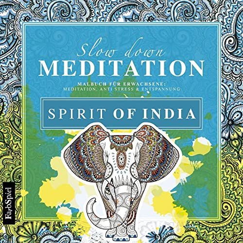Malbuch Erwachsene Entspannung: Spirit of India - Mit zauberhaften Motiven entspannen: Meditation, Anti Stress & Entspannung