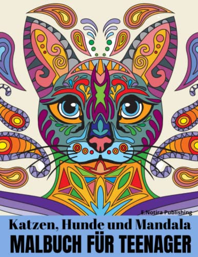 Katzen, Hunde und Mandala Malbuch für Teenager: Erstaunliche Mandalas Buch für Jugendliche für Stressabbau und Entspannung | Perfektes Geschenk für Kinder, Teenager, Erwachsene, Anfänger