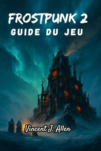 Frostpunk 2Guide du jeu: Partez à la conquête de la glace avec un brio stratégique, un courage moral et un espoir inébranlable