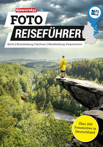 Jaworskyj Foto Reiseführer 1 | Berlin, Brandenburg, Sachsen & Mecklenburg-Vorpommern | Die besten Fotospots in Deutschland | Über 200 Fotomotive im Buch ... in Deutschland, Österreich & Schweiz)