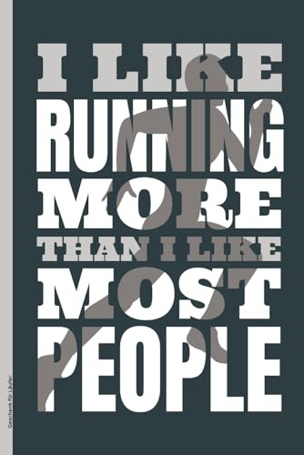 Geschenk für Läufer: Notizbuch Laufen mit lustigem Spruch I LIKE RUNNING MORE THAN I LIKE MOST PEOPLE Tagebuch A5 kariert als Trainingsbuch für Jogger und Leichtathlet Geburtstagsgeschenk Laeufer