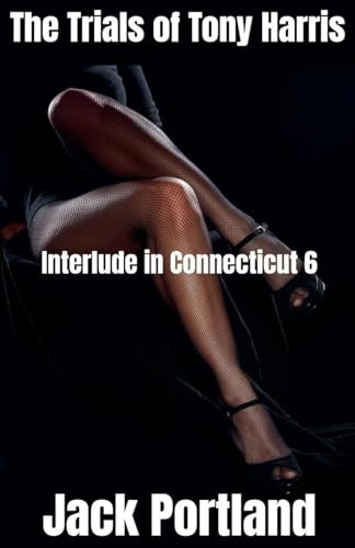 Interlude in Connecticut 6 (The Trials of Tony Harris, Band 1)