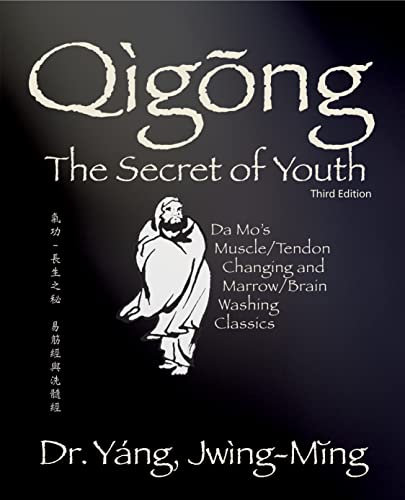 Qigong Secret of Youth 3rd. ed.: Da Mo's Muscle/Tendon Changing and Marrow/Brain Washing Classics (Qigong Foundation) (English Edition)