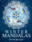 Winter Mandalas: An Adult Coloring Book Featuring Beautiful Snowflake and Winter-Themed Mandala Designs for Stress Relief and Relaxation