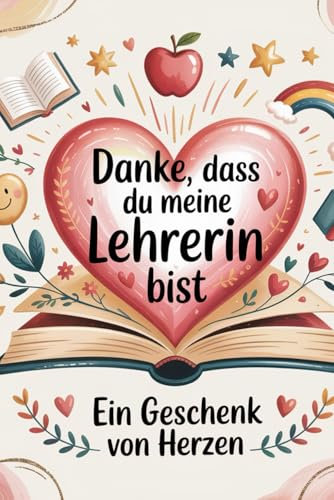 Danke,dass du meine Lehrerin bist: Ein Geschenk von Herzen